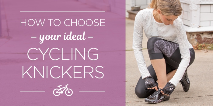 How to choose cycling knickers